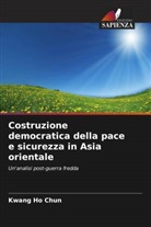 Kwang Ho Chun - Costruzione democratica della pace e sicurezza in Asia orientale