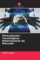 Ashok Chopra - Perturbações Tecnológicas Reformulação do Mercado