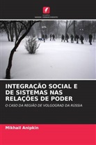 Mikhail Anipkin - INTEGRAÇÃO SOCIAL E DE SISTEMAS NAS RELAÇÕES DE PODER
