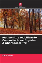 Zack Wade - Media-Mix e Mobilização Comunitária na Nigéria: A Abordagem TfD