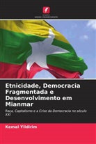 Kemal Yildirim - Etnicidade, Democracia Fragmentada e Desenvolvimento em Mianmar