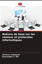 Riyazuddin Y. Md, Srinivas Yedlapalli - Notions de base sur les réseaux et protocoles informatiques