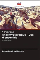 Ramachandran Muthiah - " Fibrose endomyocardique - Vue d'ensemble