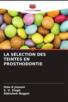 Ilolo K Jimomi, Abhishek Nagpal, S. V. Singh - LA SÉLECTION DES TEINTES EN PROSTHODONTIE
