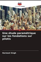 Harmeet Singh - Une étude paramétrique sur les fondations sur pilotis