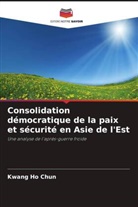 Kwang Ho Chun - Consolidation démocratique de la paix et sécurité en Asie de l'Est