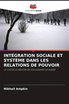 Mikhail Anipkin - INTÉGRATION SOCIALE ET SYSTÈME DANS LES RELATIONS DE POUVOIR