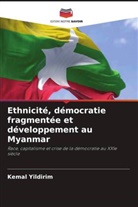 Kemal Yildirim - Ethnicité, démocratie fragmentée et développement au Myanmar