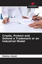 Mokhtar HAMDI - Create, Protect and Defend a Trademark or an Industrial Model