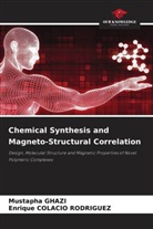 Enrique Colacio Rodriguez, Mustapha Ghazi - Chemical Synthesis and Magneto-Structural Correlation