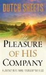Dutch Sheets - The Pleasure of His Company