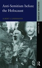 Albert S Lindemann, Albert S. Lindemann - Anti-Semitism before the Holocaust