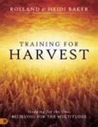 Heidi Baker, Rolland Baker - Training for Harvest