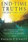 Charles Schmitt - End-Time Truths for End-Time People: The Tabernacle of God's Glory and the Festivals of Jehovah