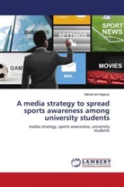 Mohamed Algazar - A media strategy to spread sports awareness among university students