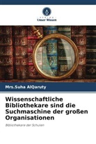 Mrs Suha AlQaruty, Mrs.Suha AlQaruty, Suha AlQaruty - Wissenschaftliche Bibliothekare sind die Suchmaschine der großen Organisationen