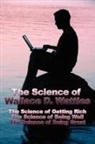 Wallace D. Wattles - The Science of Wallace D. Wattles