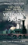 Michael Wheeler, Michael (University of Southampton) Wheeler - Year That Shaped the Victorian Age