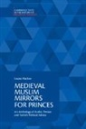 Louise Marlow - Medieval Muslim Mirrors for Princes