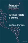 Gustavo Duncan, Gustavo (Universidad Eafit Duncan - Beyond ''Plata O Plomo''