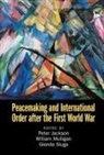 Peter (University of Glasgow) Mulligan Jackson, Peter Jackson, William Mulligan, Mulligan William, Glenda Sluga, Sluga Glenda - Peacemaking and International Order After the First World War