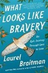 Laurel Braitman, Laurel Braitman - What Looks Like Bravery