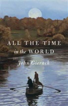 John Gierach - All the Time in the World