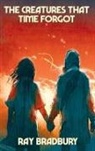 Ray Bradbury, Ray D. Bradbury - The Creatures That Time Forgot