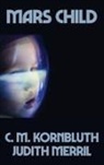 C. M. Kornbluth, Judith Merril - Mars Child