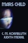 C. M. Kornbluth, Judith Merril - Mars Child