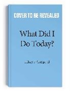Hilary Fitzgerald Campbell - What Did I Do Today?