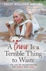 Kelly Sullivan Walden, Kelly Sullivan (Kelly Sullivan Walden) Walden - Crisis Is a Terrible Thing to Waste