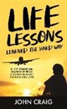 John Craig - Life Lessons Learned the Hard Way: Short Stories on Leadership from a Montanan and Aviation Executive