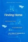 Julie Heiliger, Stephanie Wood - Finding Home: Exploring God's Dream in Our Neighborhoods