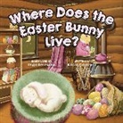 Alicia Dantzker, Olga Seregina - Where Does the Easter Bunny Live?