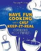 Dwayne Houston - Have Fun Cooking with Chef Keep-It-Real: Cooking with a Twist