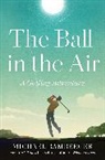 Michael Bamberger - The Ball in the Air
