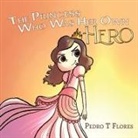 Pedro T Flores, Pedro T. Flores - The Princess Who Was Her Own Hero