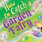 Alice Walstead, Andy Elkerton, Elkerton Andy - How to Catch a Garden Fairy