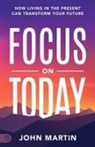 John Martin - Focus on Today