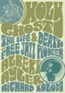 Richard Koloda - Holy Ghost: The Life and Death of Free Jazz Pioneer Albert Ayler