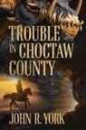 John R York, John R. York, Philip S Marks, Philip S. Marks - Trouble in Choctaw County