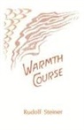 Rudolf Steiner, Gerald F Karnow, Gerald F. Karnow, Alice Wulsin - Warmth Course