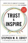 McKinlee Covey, Stephen M R Covey, Stephen M. R. Covey, Stephen M.R. Covey, Gary T Judd, Gary T. Judd... - Trust and Inspire