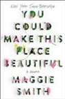 Maggie Smith, To Be Confirmed Atria - You Could Make This Place Beautiful