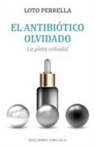 Loto Perrella - Antibiótico Olvidado, El. Plata Colodial