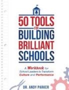 Andy Parker - 50 Tools for Building Brilliant Schools