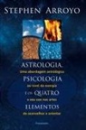 Stephen Arroyo - Astrologia, Psicologia E Os Quatro Elementos