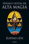 Eliphas Levi, Éliphas Lévi - Dogma e Ritual da Alta Magia - Nova Edição