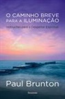 Paul Brunton - O Caminho Breve para a Iluminação